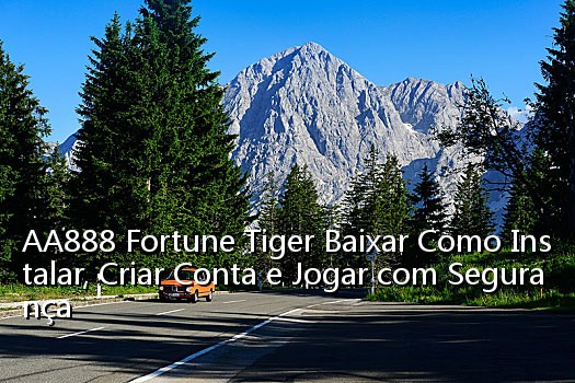 AA888 Fortune Tiger Baixar Como Instalar, Criar Conta e Jogar com Segurança_1214